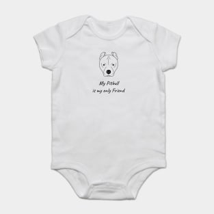 My Pitbull is my only friend Baby Bodysuit